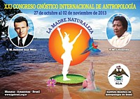 XXI Congreso Gnóstico Internacional – Octubre 2013, La Madre Naturaleza. Manaus – Amazonas – Brasil, del 27 de Octubre al 2 de Noviembre de 2013.